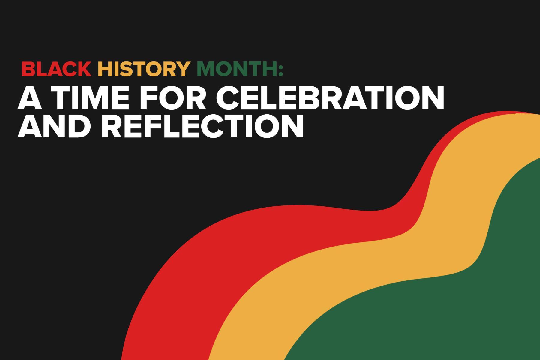 Black History Month: A Time for Celebration and Reflection